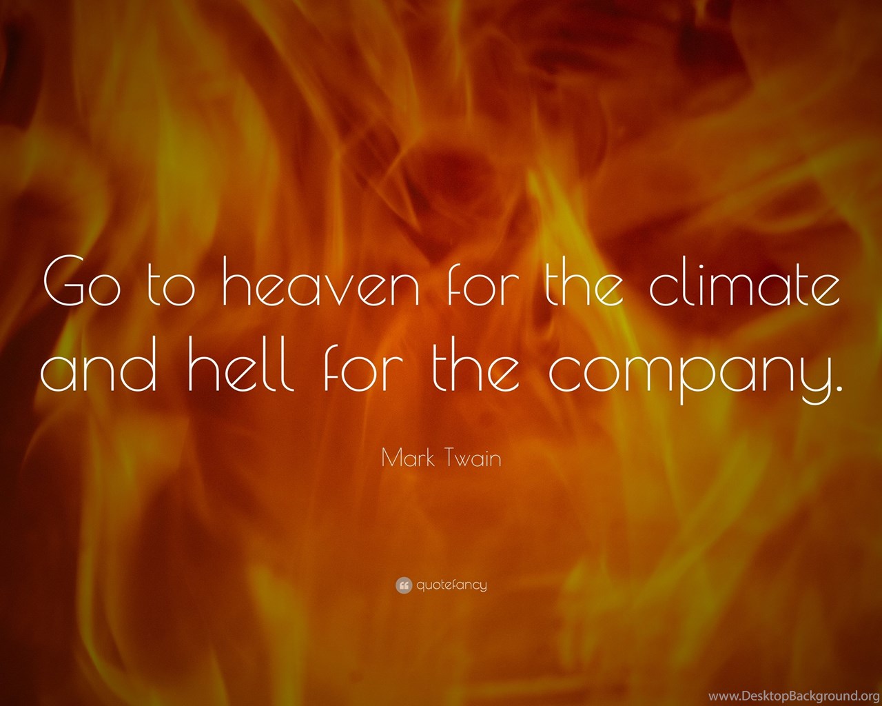 Mark Twain Quote Go To Heaven For The Climate And Hell For The Desktop Background