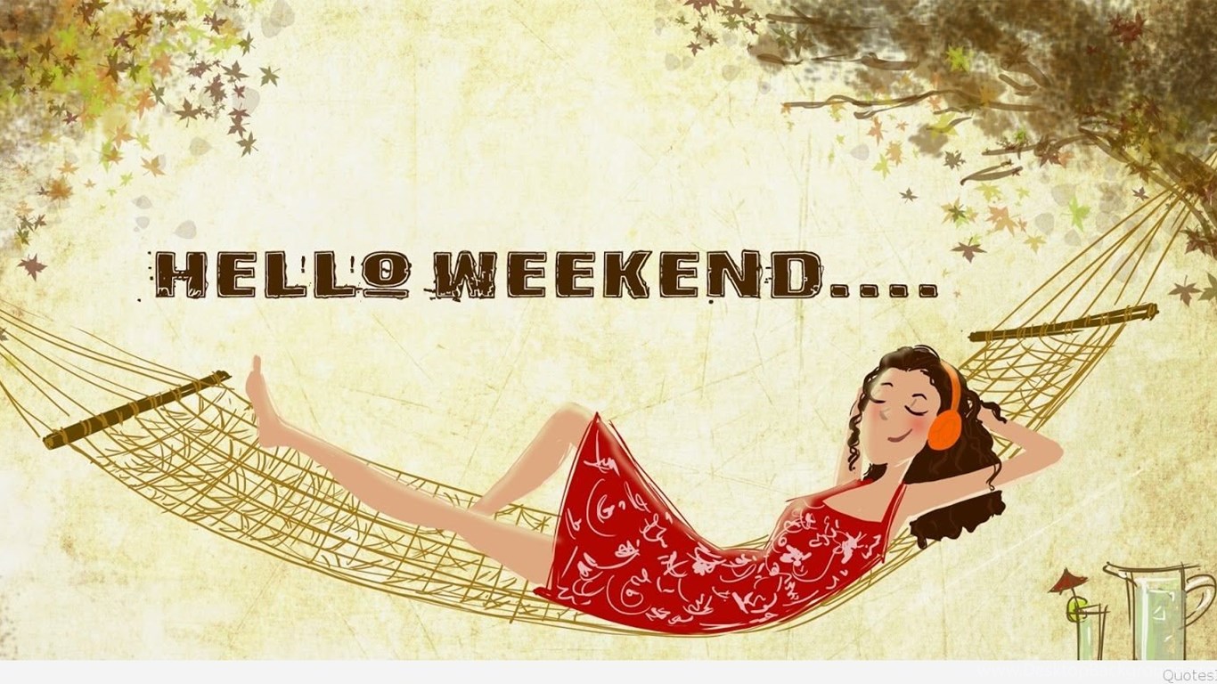 Hello Weekend Images, Happy Weekend Hd Wallpapers Desktop ...