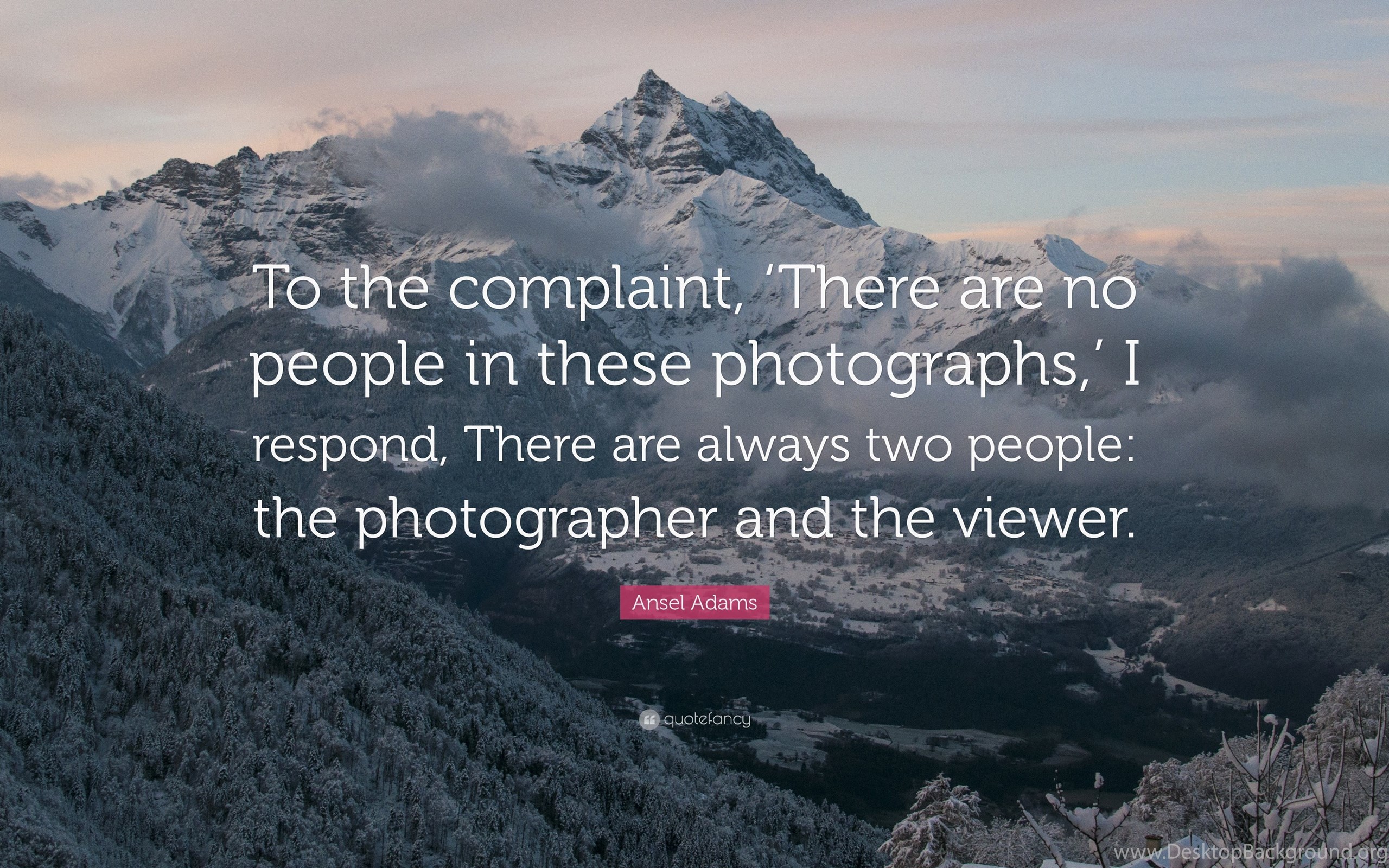 Download Ansel Adams Quote: "To The Complaint, 'There Are No Peop...
