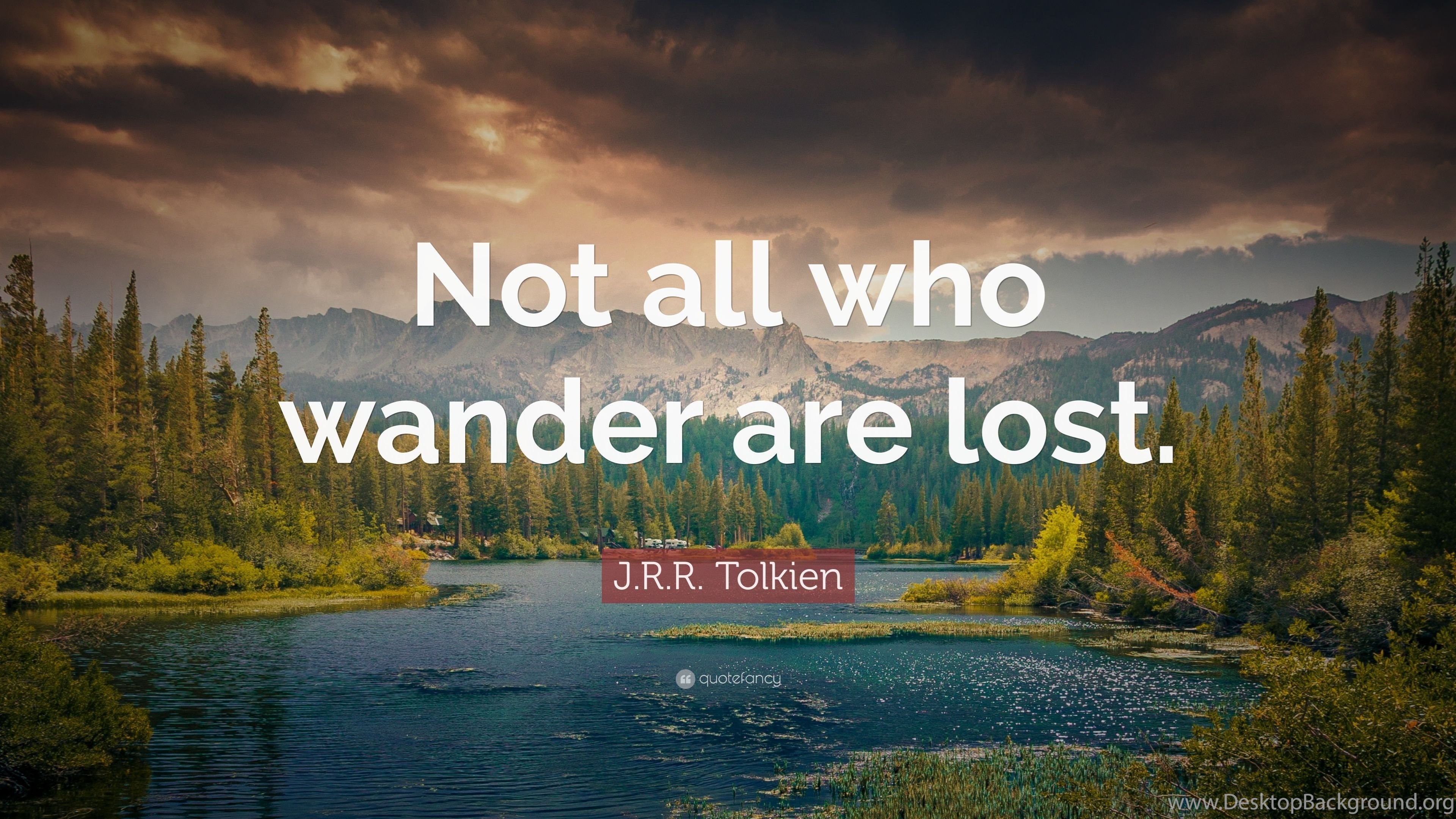 J. R. R. Tolkien Quote: “Not All Who Wander Are Lost.” (11 ... Desktop ...