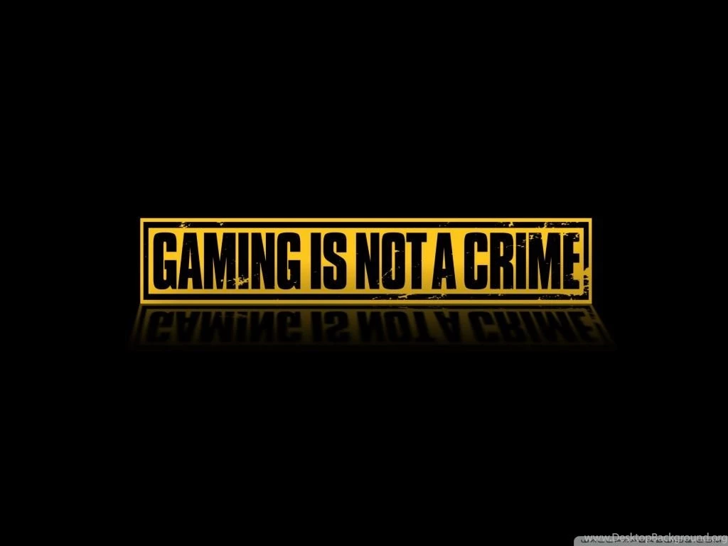 Gaming Is Not A Crime HD Desktop Wallpapers : High Definition ...