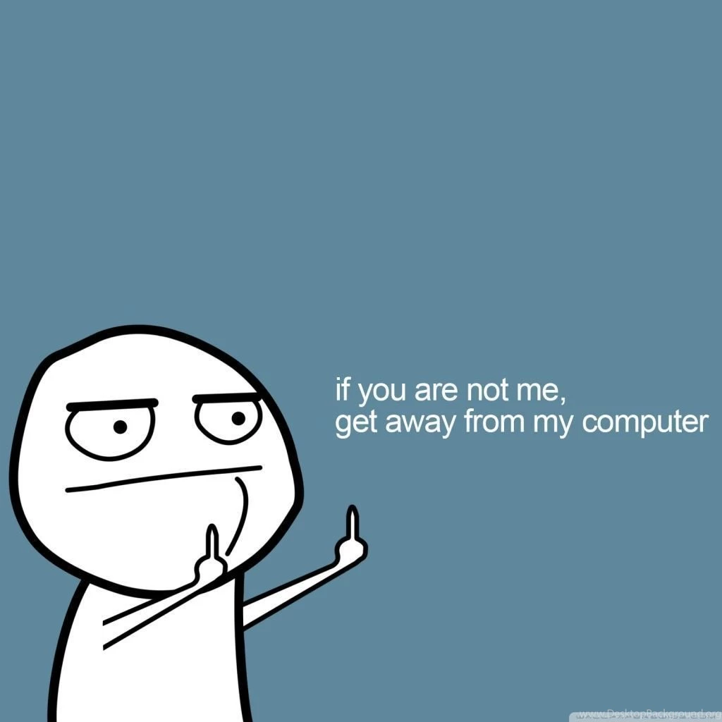 Get Away From My Computer HD Desktop Wallpapers : High Definition ...