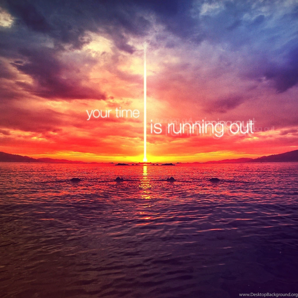Your Time Is Running Out iPad 3,4 & Air Wallpapers