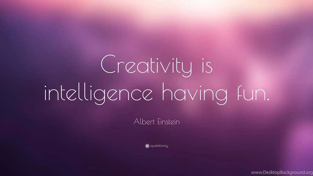 Albert Einstein Quote: “Creativity Is Intelligence Having Fun ...