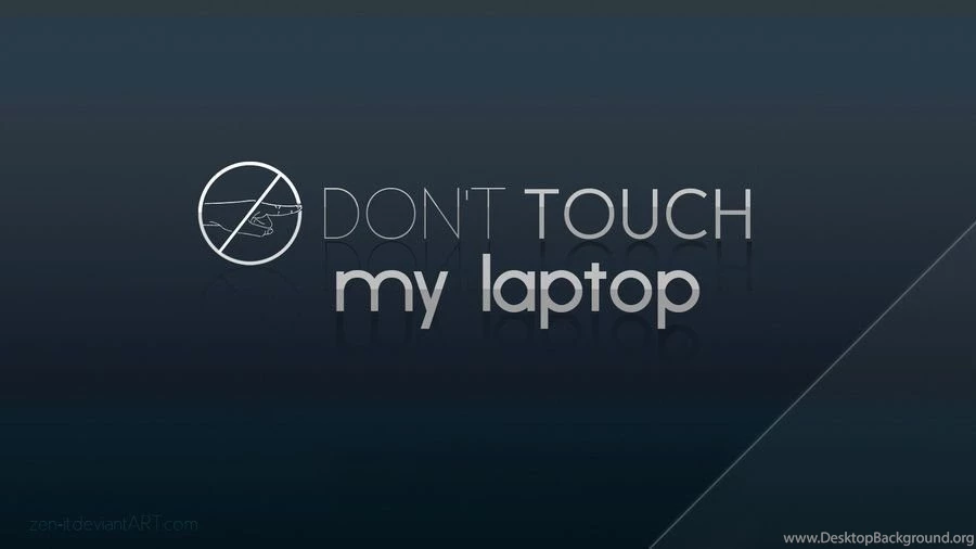 Don't Touch My Laptop By Zen it On DeviantArt