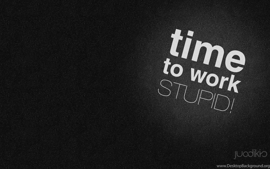 Wallpapers Apr '13 Time To Work, Stupid! — Gabriel Garcia Fdez