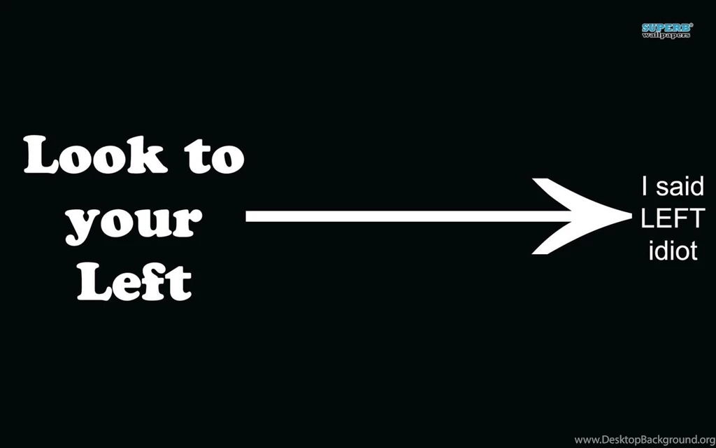 Look To Your Left Wallpapers Funny Wallpapers