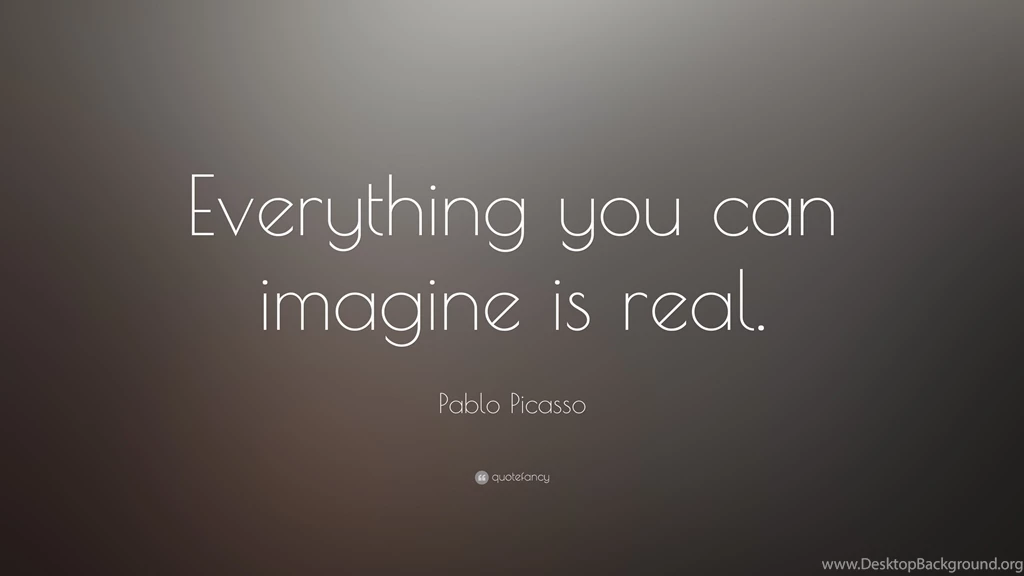 Pablo Picasso Quote: “Everything You Can Imagine Is Real.” (11 ...