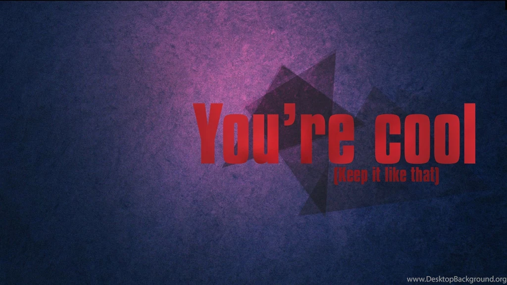 You Are Cool Wallpapers