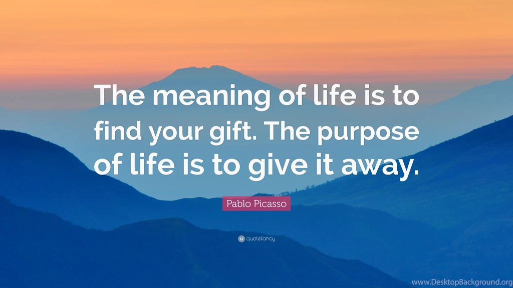 Pablo Picasso Quote: “The Meaning Of Life Is To Find Your Gift ...