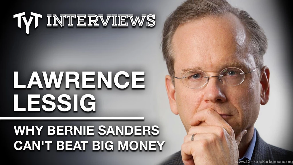 Lawrence Lessig: Bernie Sanders CAN'T End Political Corruption ...
