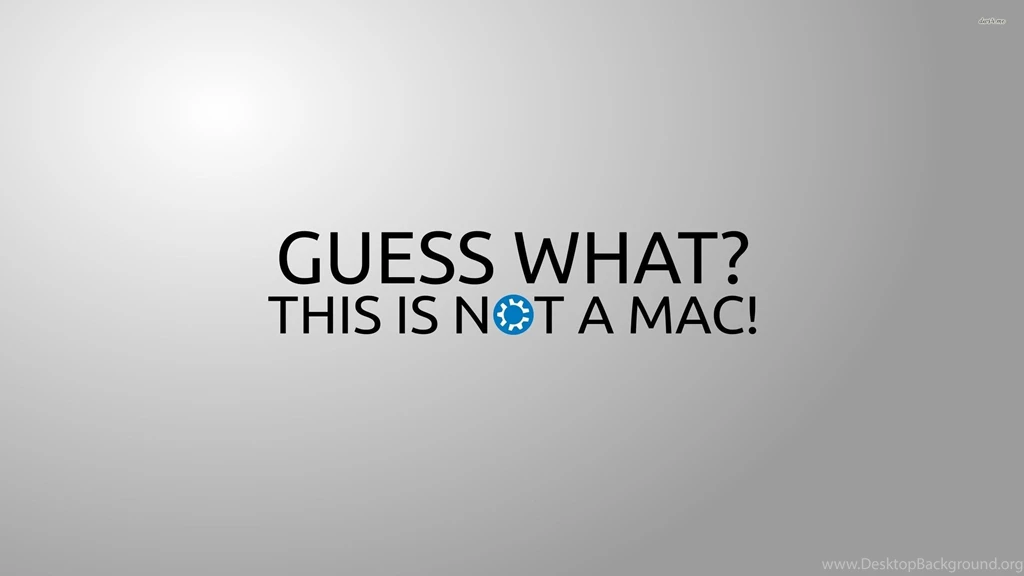 Guess What, This Is Not A Mac Wallpapers Funny Wallpapers
