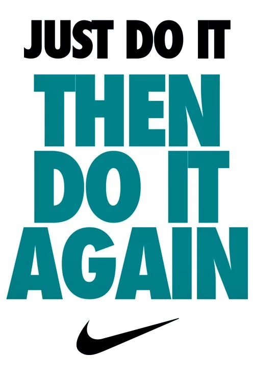 Nike. Just Do It. Then Do It Again.