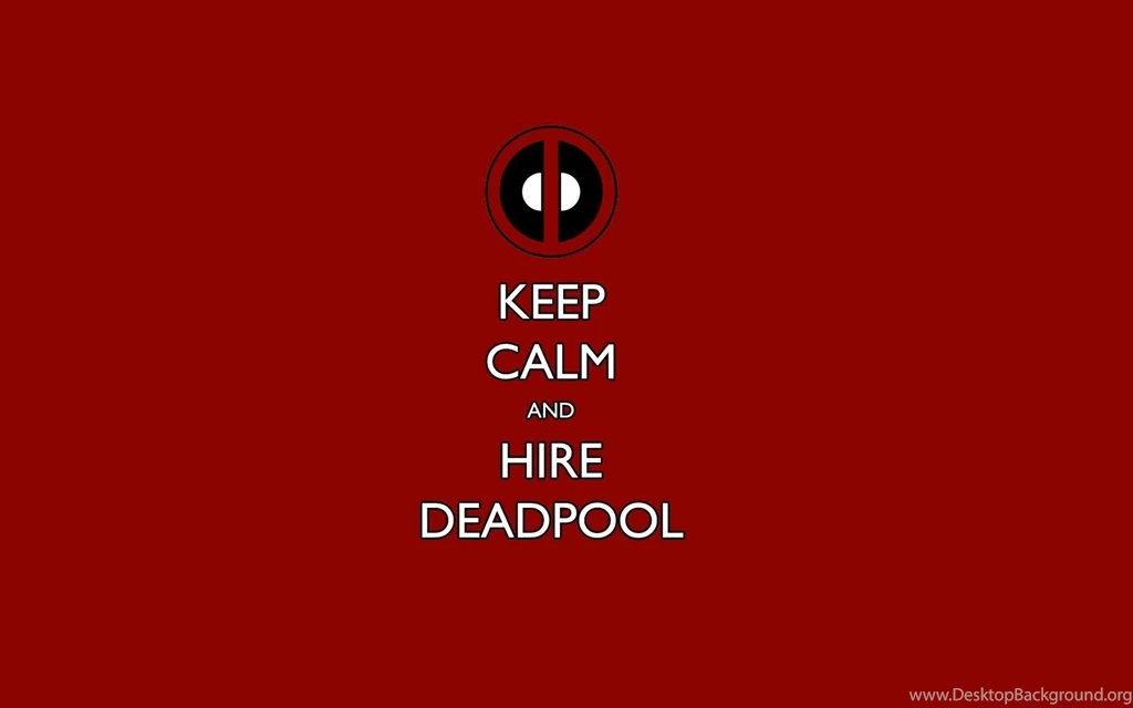 Keep Calm And Hire Deadpool Wallpapers HD