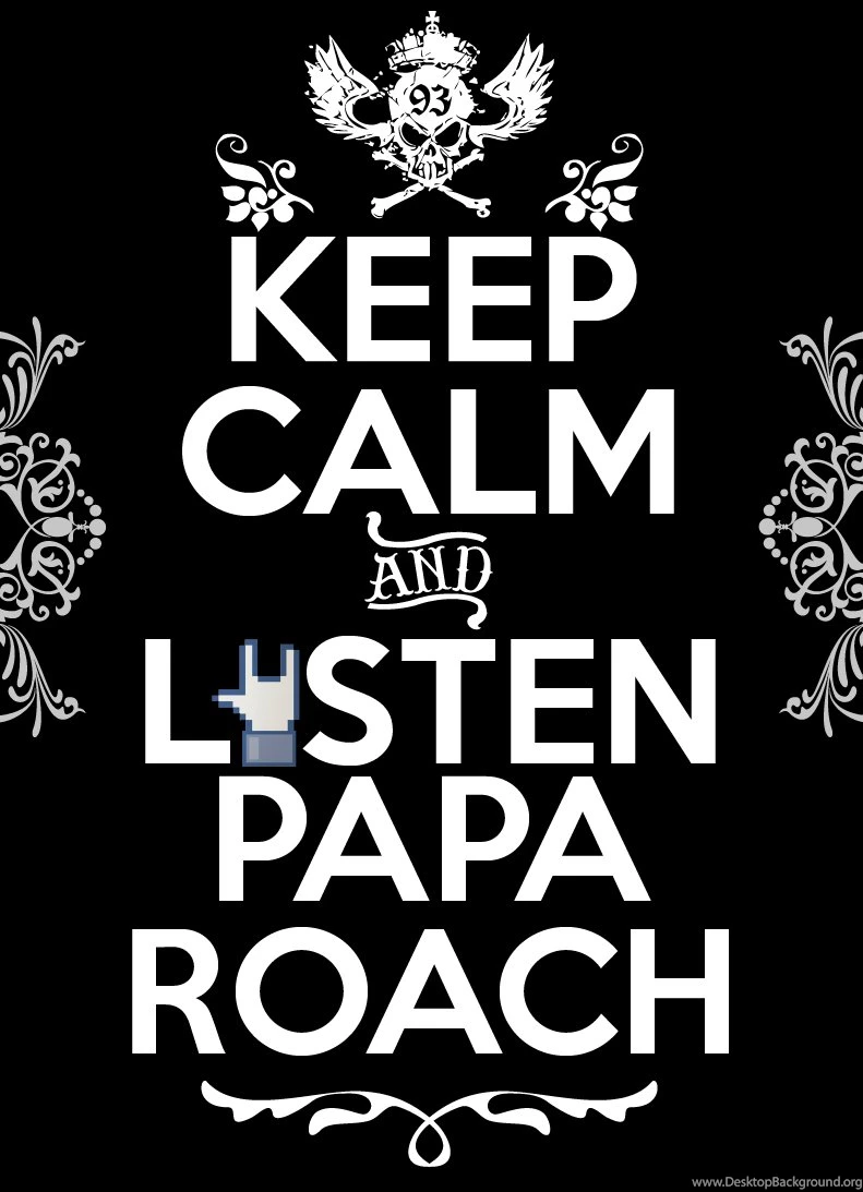 Keep Calm And Listen PAPA ROACH By DarkoJuan On DeviantArt