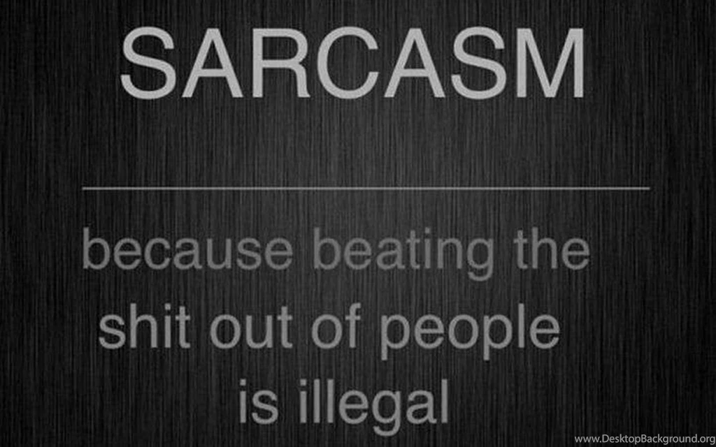 Sarcastic Wallpapers Quotes. QuotesGram Desktop Background