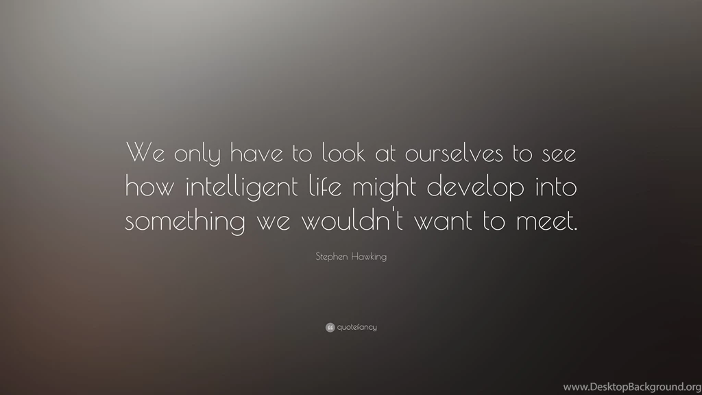 Stephen Hawking Quote: “We Only Have To Look At Ourselves To See ...