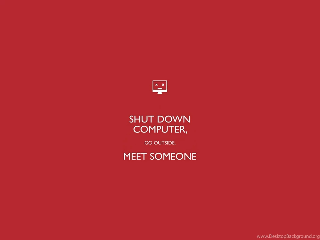 Shut Down Computer Go Outside Meet Someone Wallpapers 659099