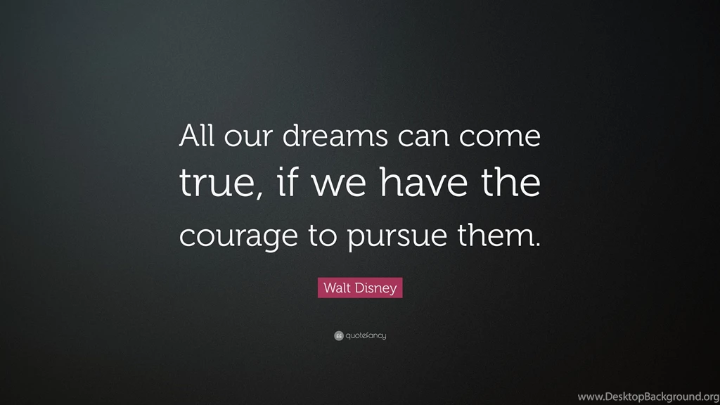 Walt Disney Quote: “All Our Dreams Can Come True, If We Have The ...