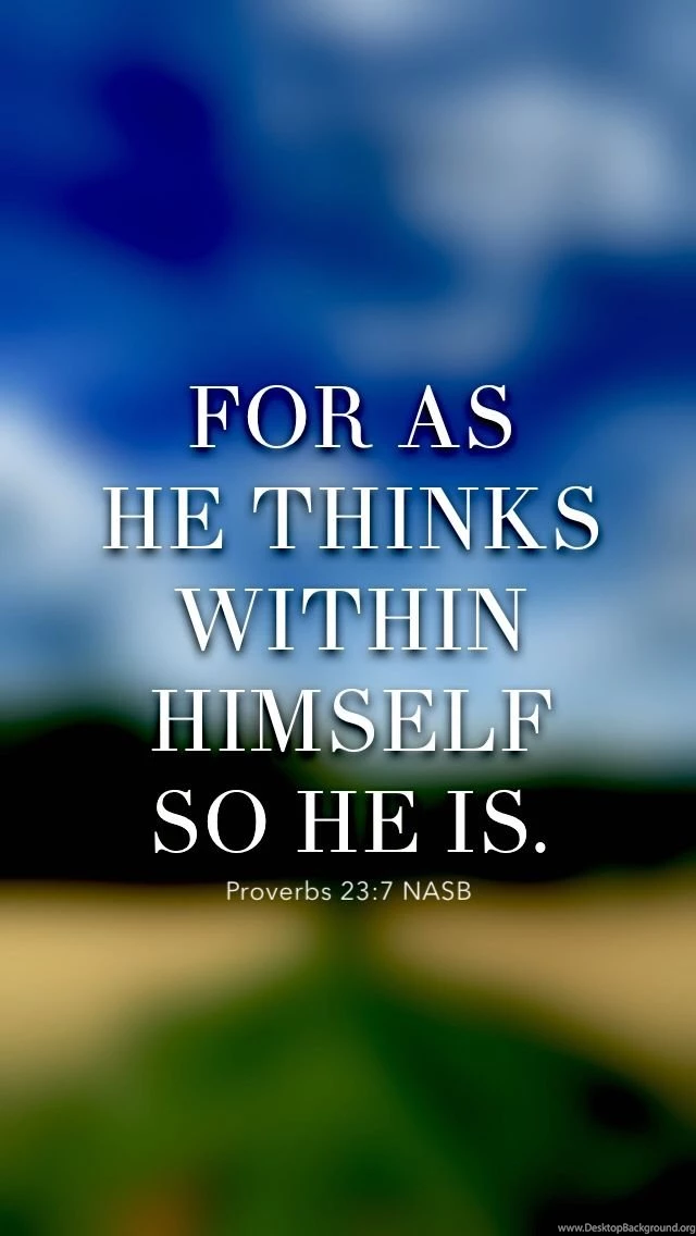 Proverbs 23 7 bible lock screens For as he thinks within himself so he is christian iphone android wallpaper.jpg