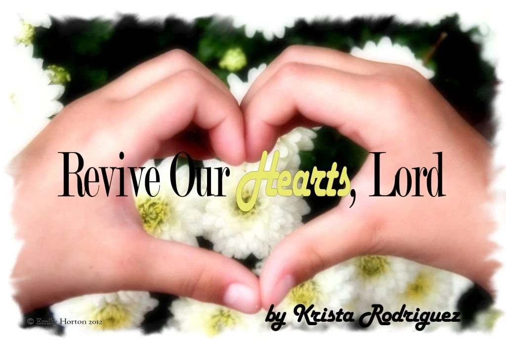 Bloom! Official Site: Revive Our Hearts, Lord