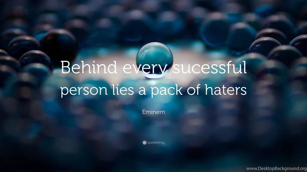 Eminem Quote: “Behind Every Sucessful Person Lies A Pack Of Haters ...
