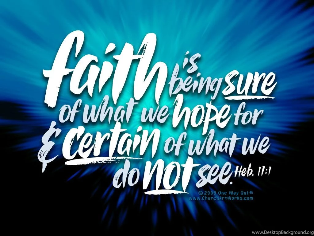Hebrews 11:1   Faith Is The Substance Wallpapers   Christian ...
