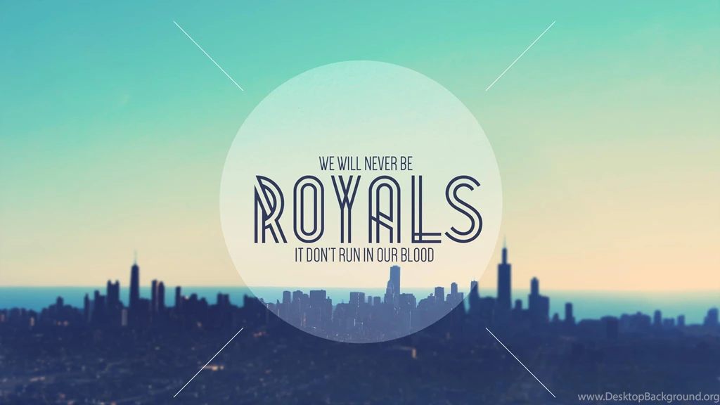 And We Will Never Be Royals HD Wallpapers