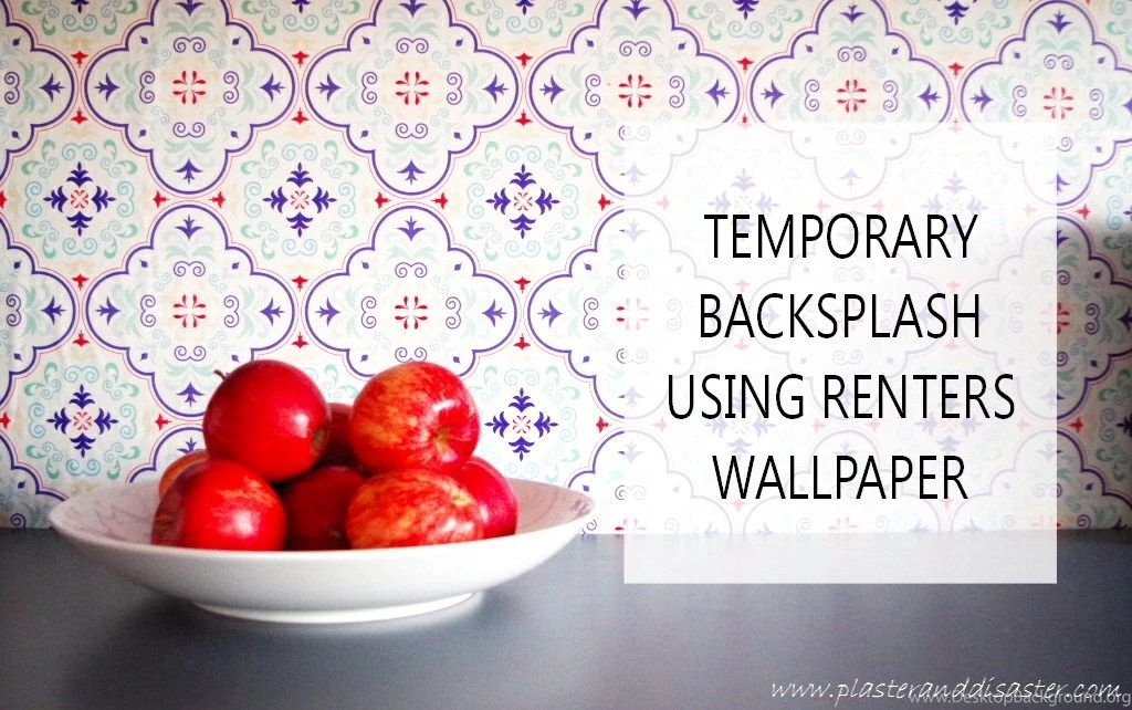 Temporary Backsplash Using Renters Wallpapers – Plaster & Disaster