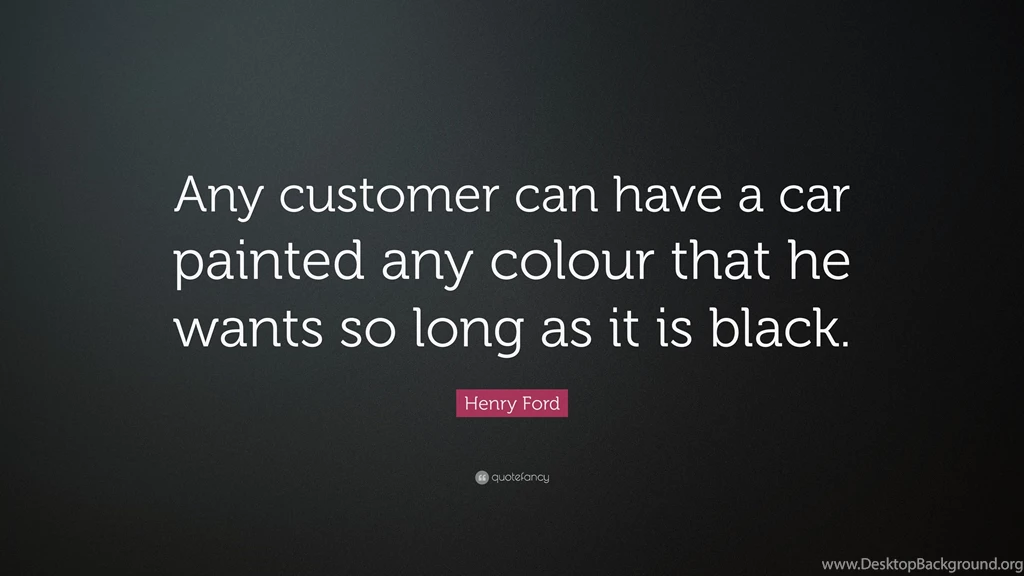 Henry Ford Quote: “Any Customer Can Have A Car Painted Any Colour ...