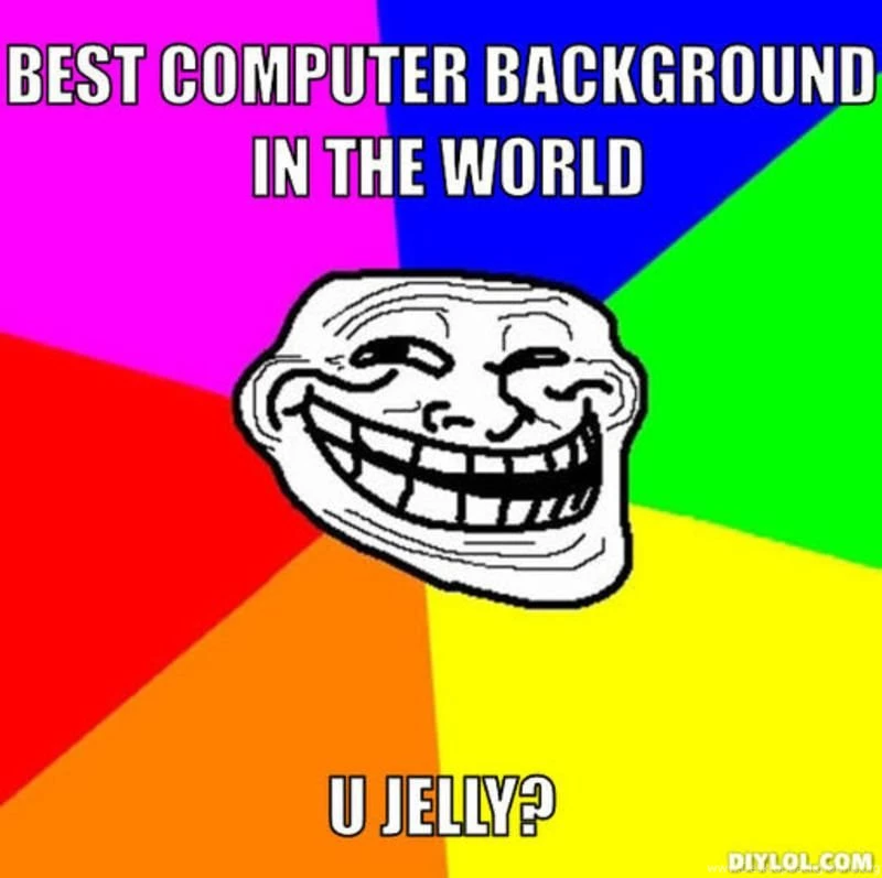 DIYLOL Best Computer Backgrounds In The World U Jelly?