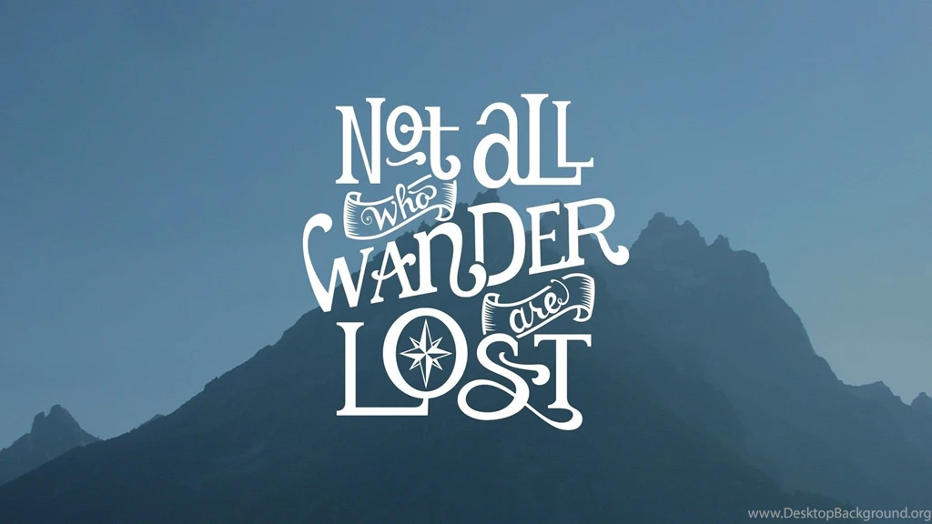 Not All Who Wander Are Lost HD Wallpapers Free HD Wallpapers ...
