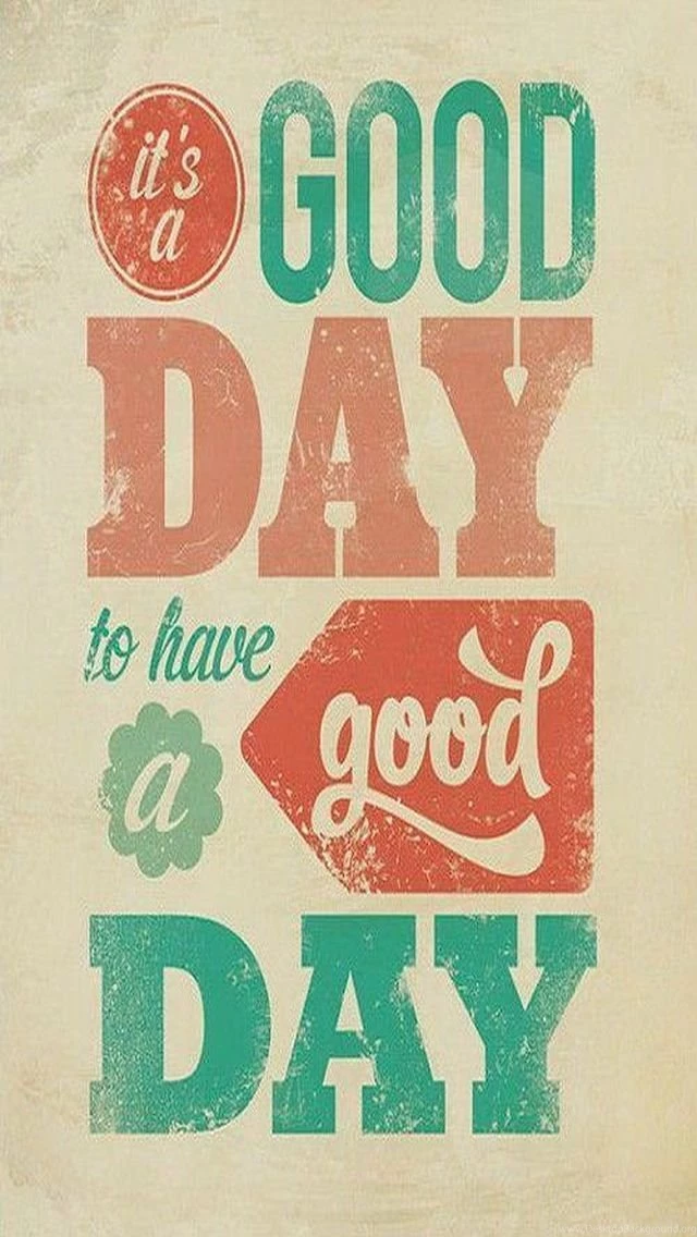 Its A Good Day iPhone 5 Wallpapers (640x1136)