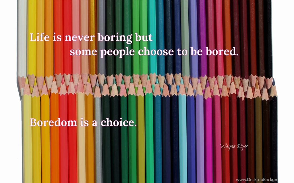 Life Is Never Boring But Some... Wallpapers