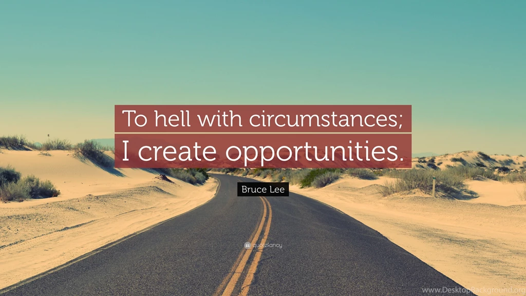 Bruce Lee Quote: “To Hell With Circumstances; I Create ...