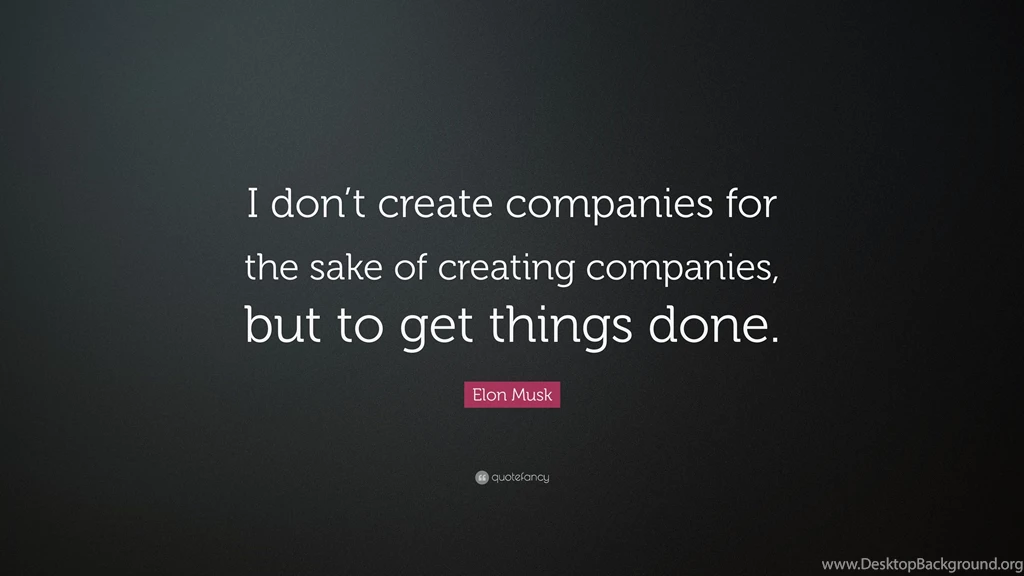Elon Musk Quote: “I Don't Create Companies For The Sake Of ...