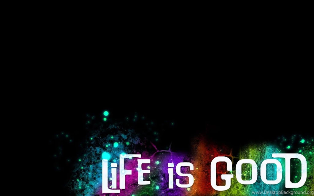 Life Is Good Widescreen Full HD Wallpapers