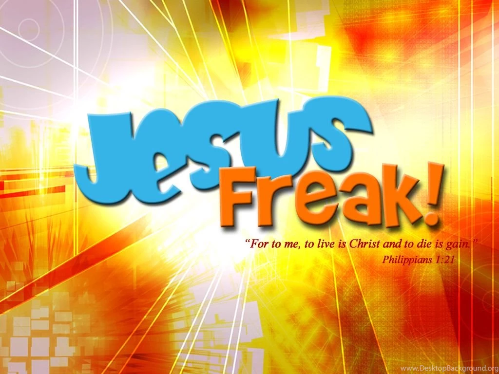 Jesus Freak! Wallpapers Christian Wallpapers And Backgrounds
