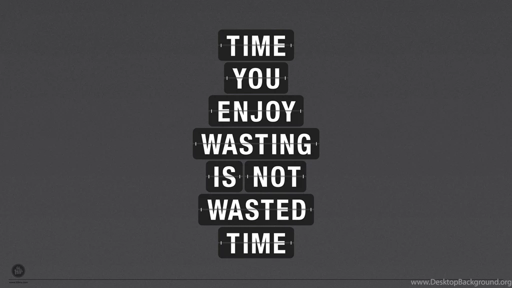 You Enjoy Wasting Is Not Wallpapers   1012615