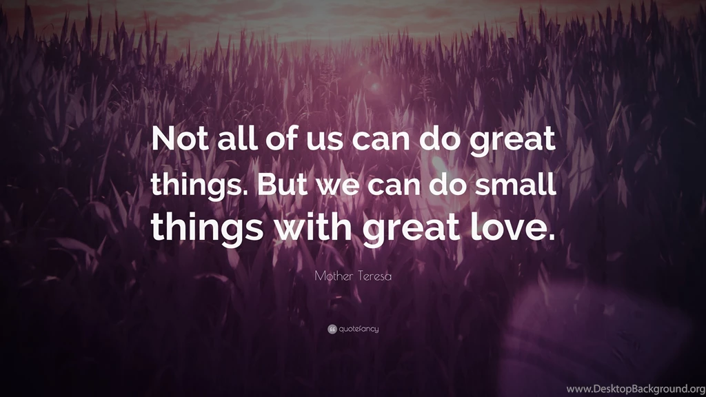 Mother Teresa Quote: “Not All Of Us Can Do Great Things. But We ...