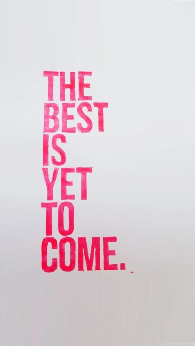 The Best Is Yet To Come. Www.lifelinequotes.com
