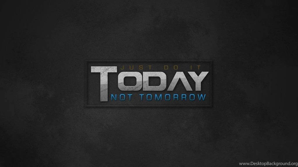 Do It TODAY Wallpapers By SisayDesigns On DeviantArt