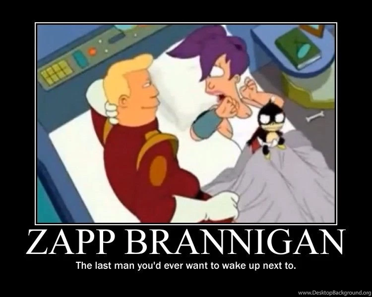 Zapp Brannigan Demotivational Poster By TheAnnoyingAlien On DeviantArt