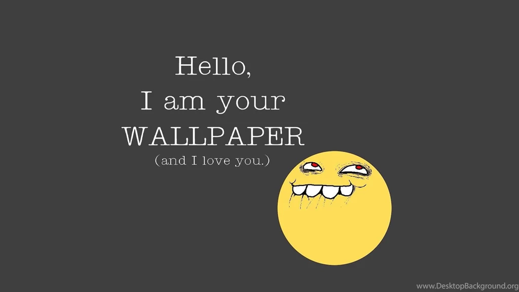 Hello, I Am Your Wallpapers And I Love You Full HD