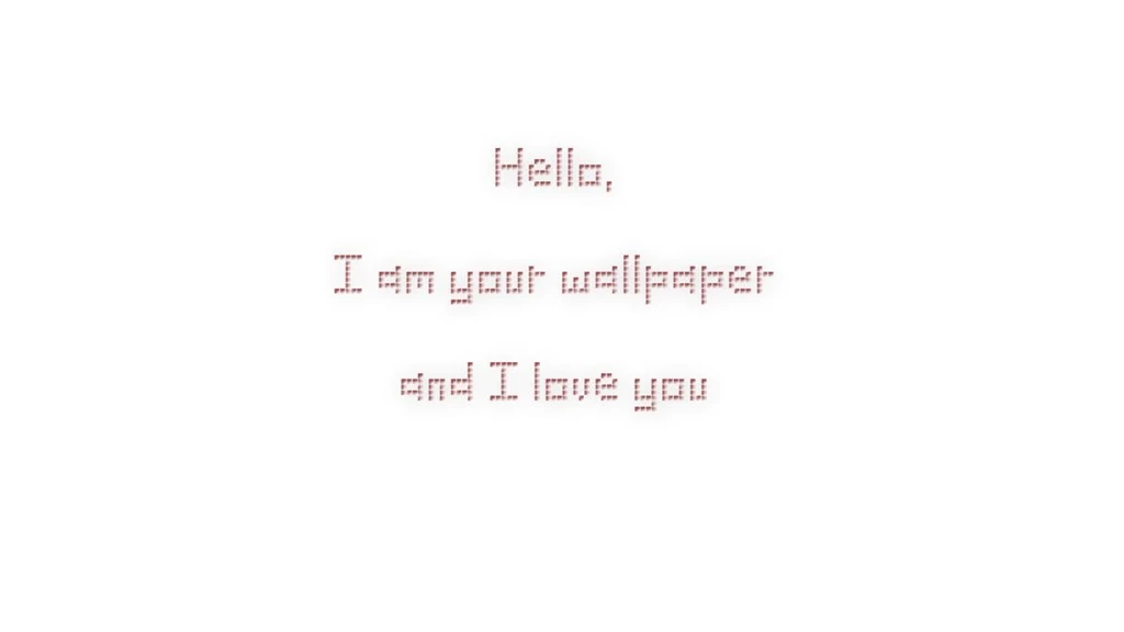 Hello, I Am Your Wallpapers And I Love You By VlooYoo On DeviantArt