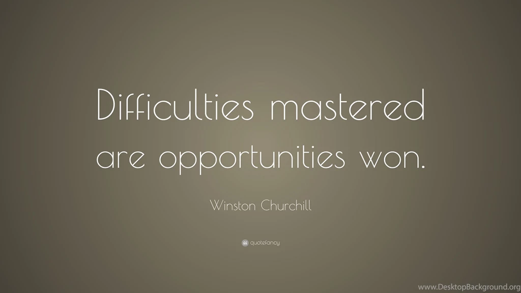 Winston Churchill Quote: “Difficulties Mastered Are Opportunities ...