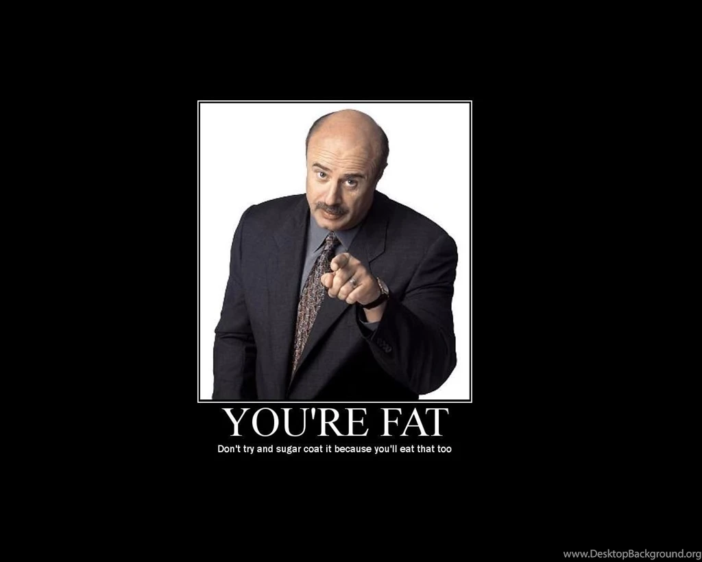 Dr Phil Demotivational Wallpapers   (