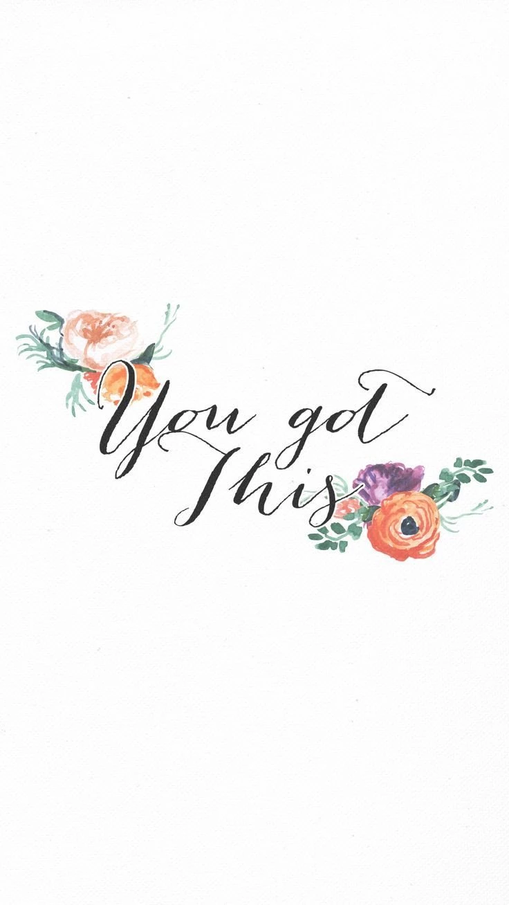 Minimal Floral Calligraphy You Got This Iphone Wallpapers ...