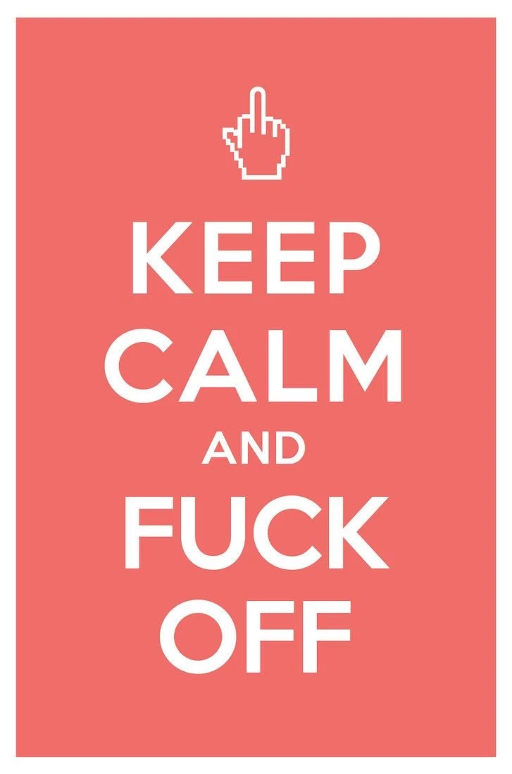 KEEP CALM AND FUCK OFF By Manishmansinh On DeviantArt