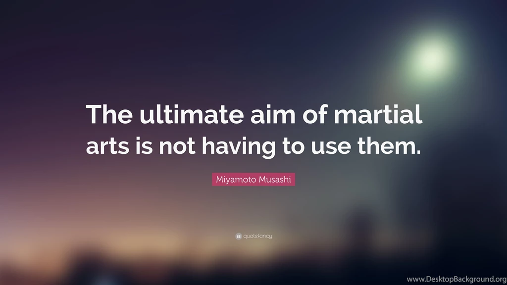 Miyamoto Musashi Quote: “The Ultimate Aim Of Martial Arts Is Not ...